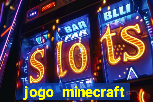 jogo minecraft pocket edition